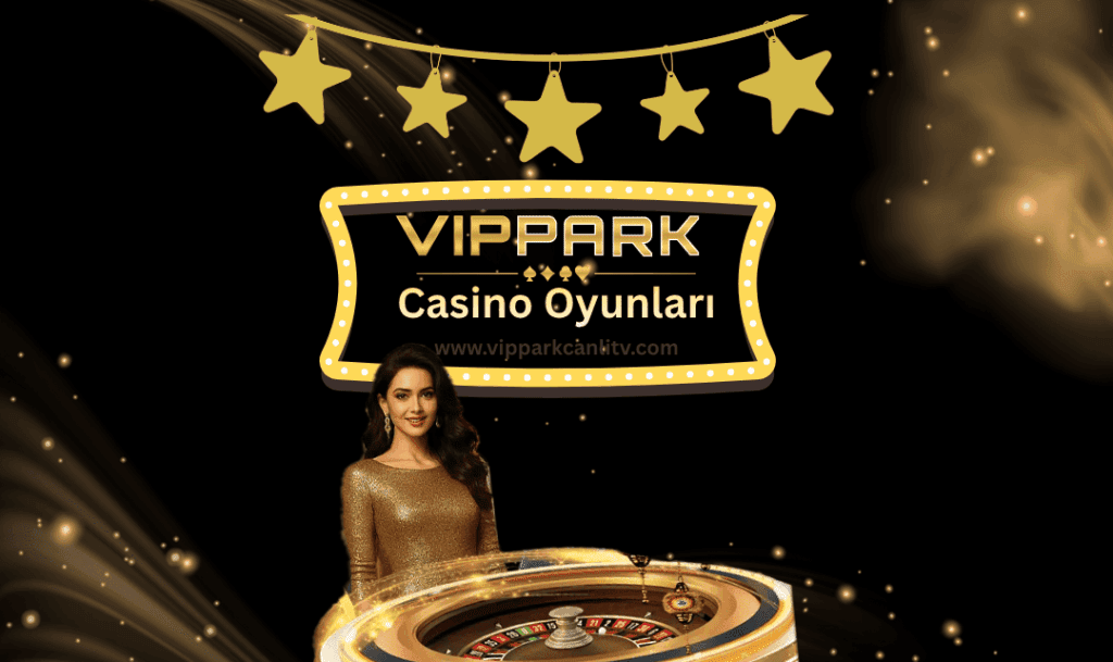 Vippark Casino Oyunları